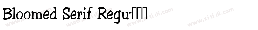 Bloomed Serif Regu字体转换 Bloomed Serif Regu字体转换